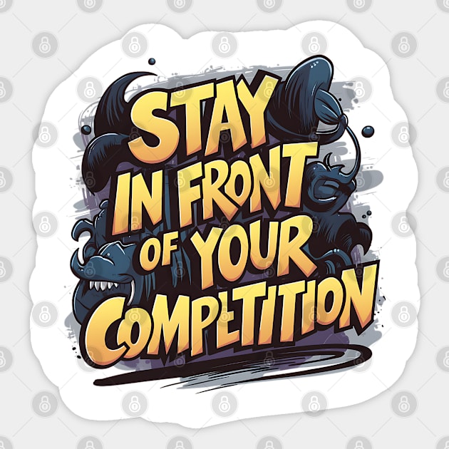 Stay in front of your competition Sticker by Abdulkakl